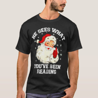 Funny Bookish Christmas He Sees What Youve Been Re T-shirt