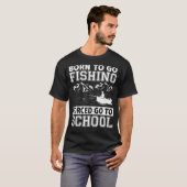 Funny Born to Go Vist Gift Bass Fish Fisherman T-shirt (Voorkant volledig)