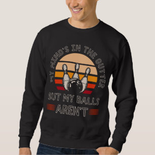 Funny Bowling Lover Witty Bowler Humor Trui