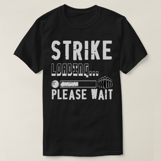 Funny Bowling Strike Loading, alsjeblieft wacht T-shirt (Design voorkant)