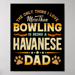 Funny Bowling Vaderdag - Havanezer Dad Dog Love Poster