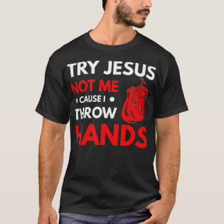 Funny Boxer Joke probeert Jezus niet, want ik denk T-shirt