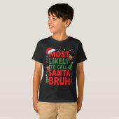 Funny Boys Christmas Most Likely To Call Santa Bru T-shirt (Voorkant volledig)