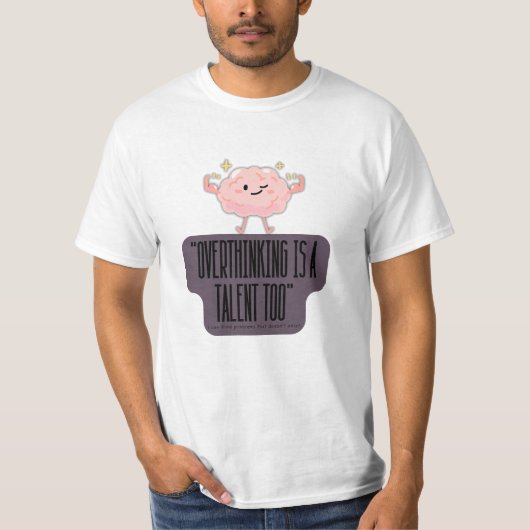 Funny Brain Power Apparel for Overthinkers  T-shirt (Voorkant)