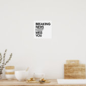 funny breaking news I miss you Poster (Keuken)