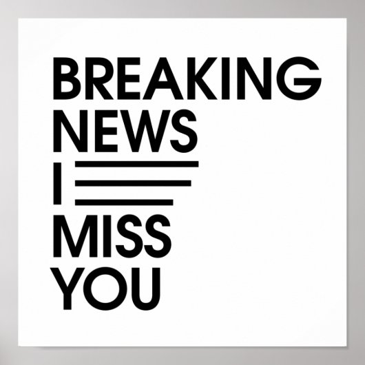funny breaking news I miss you Poster (Voorkant)