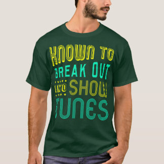 FUNNY BREAKOUT SHOWTUNESTheater Lovers Broadway T-shirt