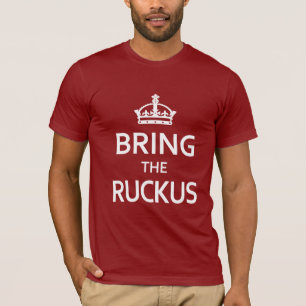 Funny Breng de Ruckus mee T-shirt