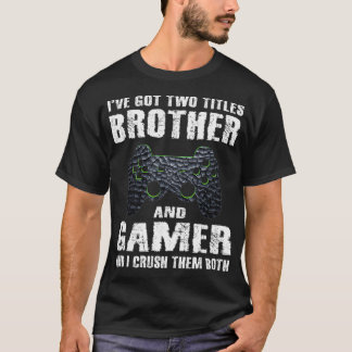 Funny Brother And Gamer Saying Video Games Boys Ga T-shirt