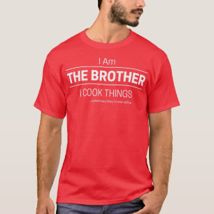 Funny Brother Cooks citaat Gezegde Ik ben de broer T-shirt