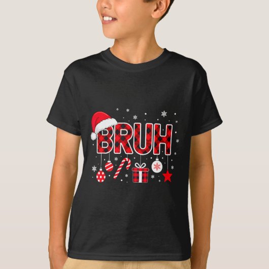 Funny Bruh Christmas Meme For Women Men Kids Toddl T-shirt (Voorkant)