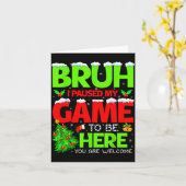 Funny Bruh I Pause My Game To Be Here Christmas Fa Kaart (Gele Bloem)