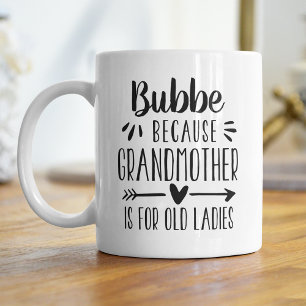 Funny Bubbe Grandmother Is For Old Ladies Quote Koffiemok