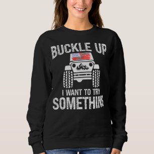 Funny Buckle up ik wil iets offroad 4x proberen Trui