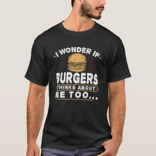 Funny Burger Lover Burger Enthusiast denkt over T-shirt