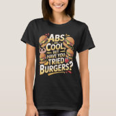 Funny Burger Quote T-Shirt Abs Are Cool Design (Voorkant)