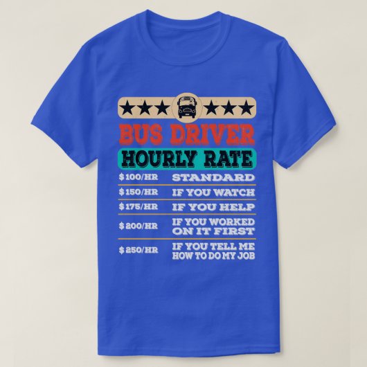 Funny Bus Driver Hourly Rate Labour Union T-shirt (Design voorkant)