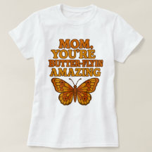 Funny Butterfly Mom Wit T-shirt – Gift T-shirt