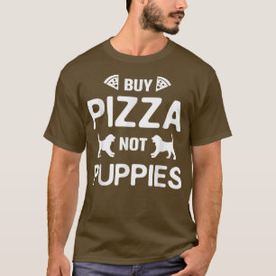 Funny Buy Pizza Not Puppies Dog Rescue692 T-shirt
