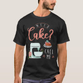 Funny Cake Baker Pastry Chef Quote T-shirt (Voorkant)
