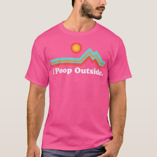 Funny Camping for Outdoorsman I Poop Outside T-shirt