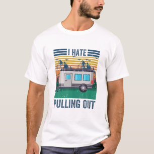 Funny Camping I Hate Pulling Vintage Travel Tr. T-shirt