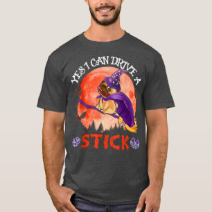 Funny can drive a Stick Halloween Pug Heug Witch F T-shirt