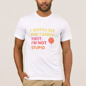 Funny Candy T-shirt |''I Gotta See The Candy First (Voorkant)