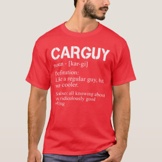 Funny Car Guyshirt Car Guy Definition Gear Head fr T-shirt