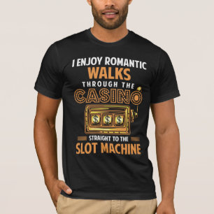 Funny Casino lover Gambling Slot Machine Quote T-shirt