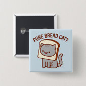 Funny Cat Button - "PURE BREAD CAT?" (Voorkant /achterkant)
