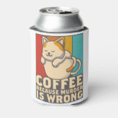 Funny Cat Coffee, omdat moord verkeerd is Blikjeskoeler (Blikje Achterkant)