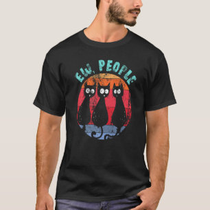 Funny Cat Ew People Retro Cat Glans Anti Social T-shirt
