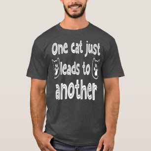 Funny Cat Gezegden One Cat leidt naar een andere T-shirt
