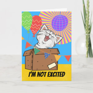 Funny Cat I'm not Excited Birthday Gift in Box Kaart