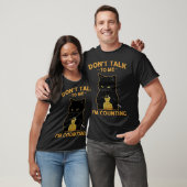 Funny Cat Knits Shirt Don't Talk To Me I'm Countin (Unisex)