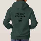 Funny Cat Lover Hoodie | "Only Here for the Cat" (Achterkant)