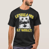 Funny Cat Lovers Lesbians Eat wat homoseksuele vro T-shirt (Voorkant)