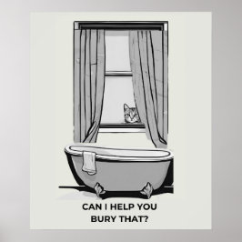 Funny Cat Poster- "Kan ik u helpen begraven dat? Poster