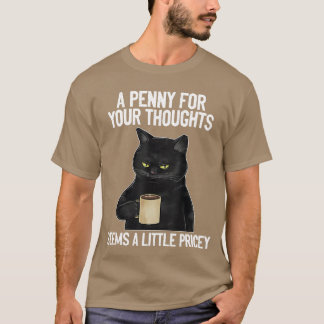 Funny Cat Saying A Penny For Yourhoughts Sarcastic T-shirt