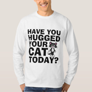 FunNY Cat T-shirts, Hugde je Cat vandaag? T-shirt