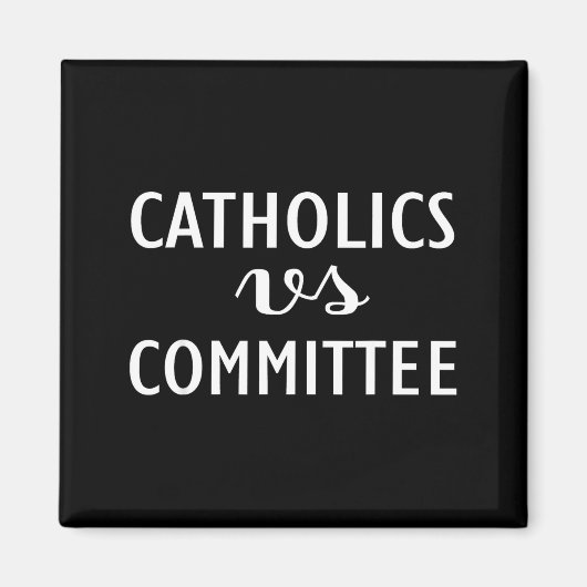 Funny Catholics Vs Committees  Magneet (Voorkant)