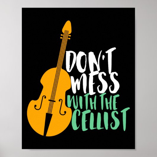 Funny Cello Player Dont Mess With The Cellist  Poster (Voorkant)