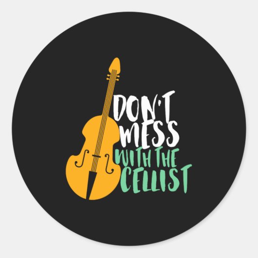 Funny Cello Player Dont Mess With The Cellist  Ronde Sticker (Voorkant)