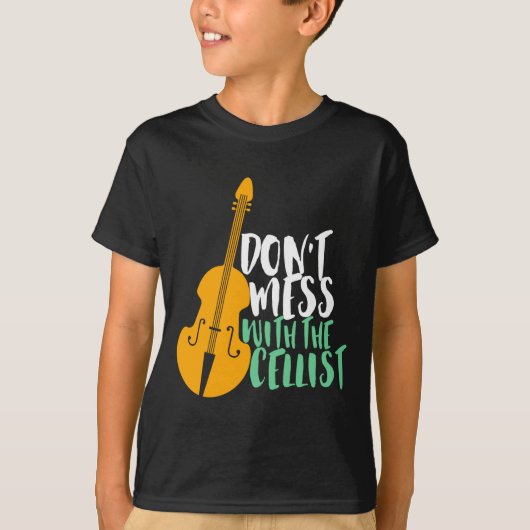 Funny Cello Player Dont Mess With The Cellist  T-shirt (Voorkant)