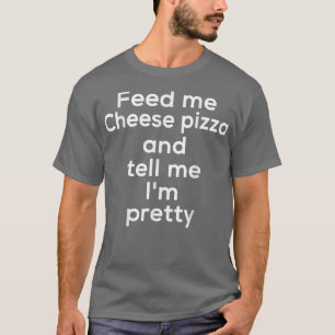 Funny Cheese Pizza Italy Food Lover Foodie Meme T-shirt