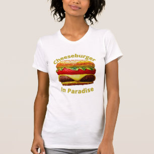 Funny Cheeseburger in Paradise T-shirt