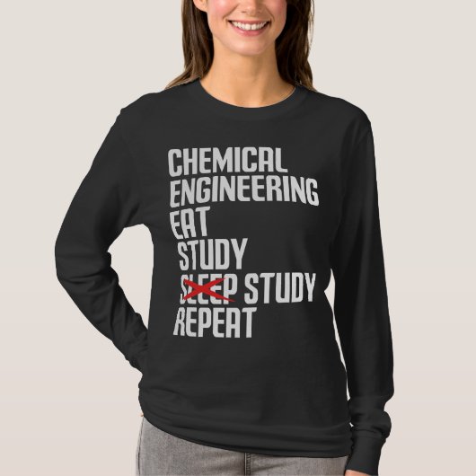 Funny Chemical Engineering Eat Study Repeat Gift T-shirt (Voorkant)