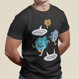 Funny Chemistry Periodic Table Pun T-shirt