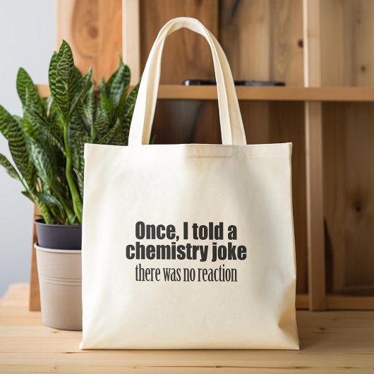 Funny Chemistry Teacher Quote - geen reactie Tote Bag